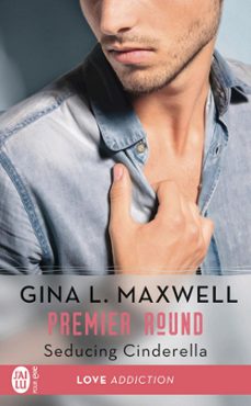 premier round (tome 1) - seducing cinderella (ebook)-gina l. maxwell-9782290156032