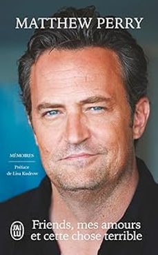 friends, mes amours et cette chose terrible: memoires-9782290390832
