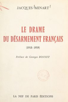 le drame du desarmement français (1938-1939) (ebook)-jacques minart-9782307428732