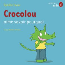 crocolou aime savoir pourquoi (audiolibro)-ophelie texier-9782330211332