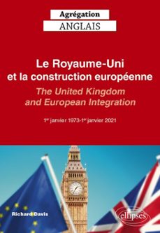 agrégation anglais 2027 - le royaume-uni et la construction européenne (1er janvier 1973 - 1er janvier 2021)-9782340120532