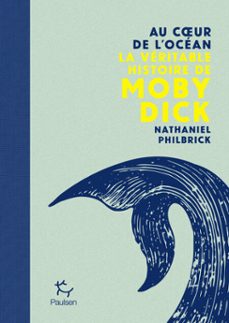 au coeur de l'ocean - la veritable histoire de moby dick (ebook)-nathaniel philbrick-9782375023532