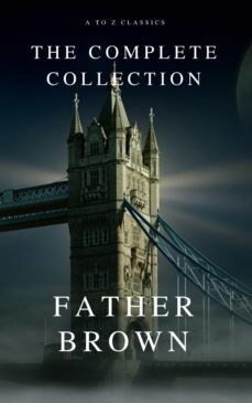 the complete father brown stories (a to z classics) (ebook)-g.k. chesterton-9782379260032