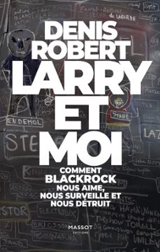 larry et moi - comment blackrock nous aime, nous surveille et nous detruit (ebook)-denis robert-9782380352832