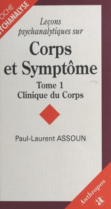 leçons psychanalytiques sur corps et symptome (1) : clinique du corps (ebook)-paul laurent assoun-9782402055932