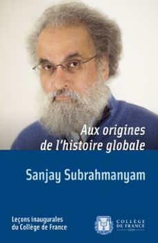 aux origines de lhistoire globale (ebook)-sanjay subrahmanyam-9782722603332
