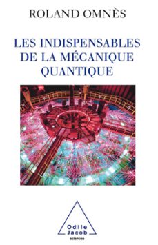 les indispensables de la mecanique quantique (ebook)-roland omnes-9782738189332
