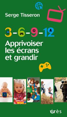 3-6-9-12 apprivoiser les ecrans et grandir (ebook)-serge tisseron-9782749260532