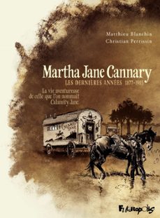 martha jane cannary (tome 3) - la vie aventureuse de celle qu'on nommait calamity jane (ebook)-christian perrissin-9782754809832