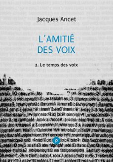lamitie des voix, 2: le temps des voix (ebook)-jacques ancet-9782814552432