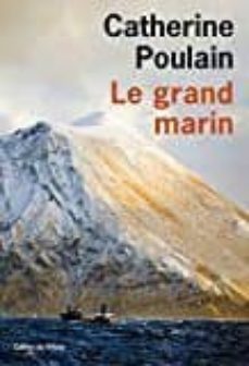 le grand marin (prix pierre mac orlan 2016; prix joseph kessel 2016; prix-9782823608632