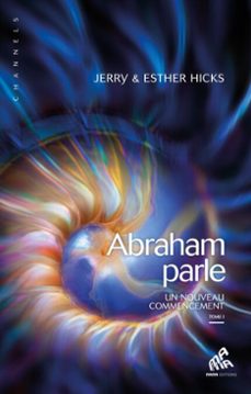 abraham parle, tome i (ebook)-jerry hicks-esther hicks-9782845940932