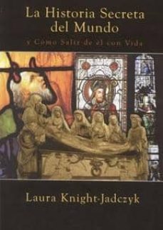 la historia secreta del mundo: y como salir de el con vida-laura knight jadczyk-9782916721132