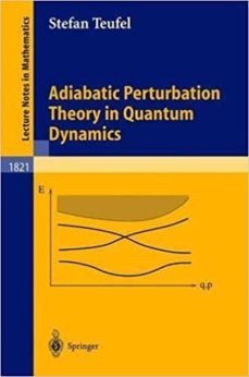adiabatic perturbation theory in quantum dynamics-stefan teufel-9783540407232