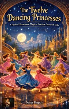 the twelve dancing princesses   a perfect educational magical bedtime story for kids (ebook)-naser hegazy-9783565219032