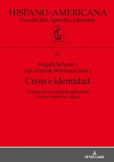 crisis e identidad. perspectivas interdisciplinarias desde america latina (ebook)-angela schrott-jan-henrik witthaus-9783631773932