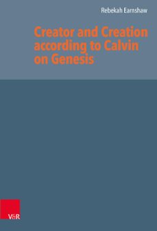 creator and creation according to calvin on genesis (ebook)-rebekah earnshaw-9783647540832