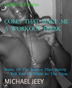 cores  that  make  me  a  workout  freak (ebook)-michael jeey-9783743835832