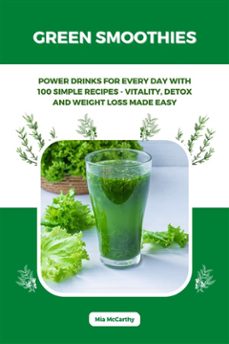 green smoothies: power drinks for every day with 100 simple recipes - vitality, detox and weight loss made easy (ebook)-mia mccarthy-9783755481232