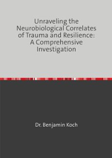 unraveling the neurobiological correlates of trauma and resilience (ebook)-9783758441332