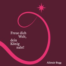 freue dich welt, dein konig naht (audiolibro)-alistair begg-9783986653132