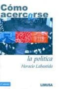 como acercarse a la politica (2ª ed)-horacio labastida-9786070500732