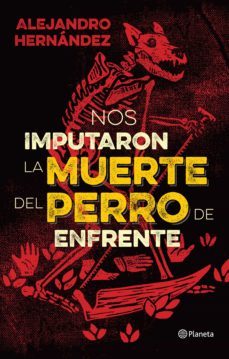 nos imputaron la muerte del perro de enfrente (ebook)-alejandro hernandez-9786070724732