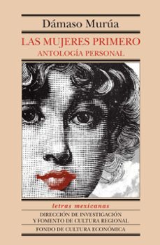 las mujeres primero (ebook)-dámaso murúa-9786071632432