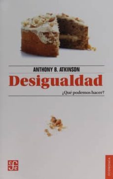 desigualdad: ¿que podemos hacer?-anthony b. atkinson-9786071636232