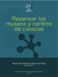 repensar los museos y centros de ciencias (ebook)-cesar a. dominguez-gabriela guzzy arredondo-elaine reynoso haynes-9786073026932