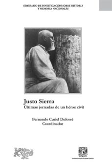 justo sierra: ultimas jornadas de un heroe civil (ebook)-fernando curiel defossé-9786073040532