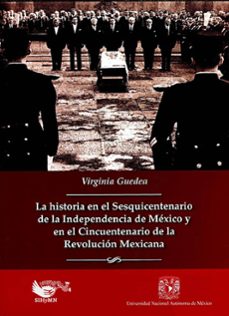 la historia en el sesquincentenario de la independencia de mexico y en el cincuentenario de la revolucion mexicana (ebook)-9786073085632