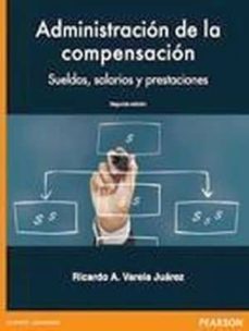 administracion de la compensacion sueldos, salarios y prestacione s 3ª edicion-ricardo varela-9786073242332