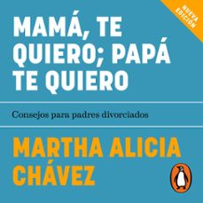 mama te quiero. papa te quiero (audiolibro)-martha alicia chavez-9786073810432