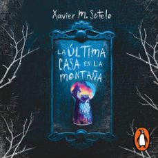 la ultima casa en la montaña (audiolibro)-xavier m. sotelo-9786073814232