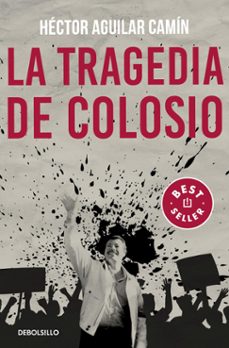 la tragedia de colosio (ebook)-hector aguilar camin-9786073845632
