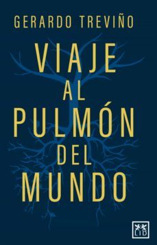 viaje al pulmon del mundo (ebook)-gerardo treviño-9786078704132
