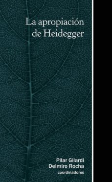 la apropiacion de heidegger (ebook)-pilar gilardi-delmiro rocha-9786078781232