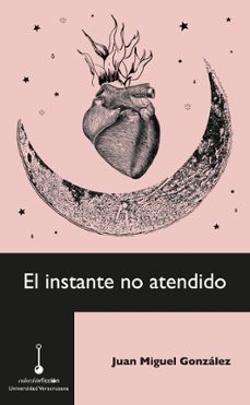 el instante no atendido (ebook)-juan miguel gonzález-9786078923632