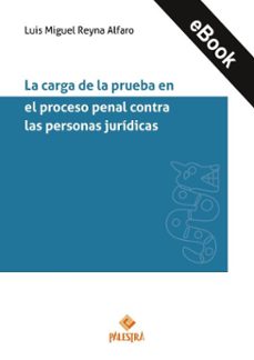 la carga de la prueba en el proceso penal contra las personas jurídicas (ebook)-luis miguel reyna alfaro-9786123256432