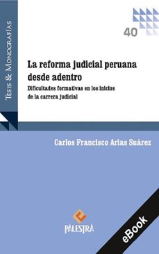 la reforma judicial peruana desde adentro (ebook)-carlos francisco arias suárez-9786123257132
