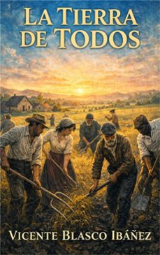 la tierra de todos (ebook)-vicente blasco ibanez-9786253875732