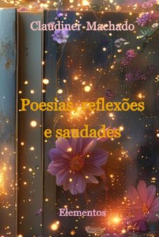 poesias, reflexes e saudades (ebook)-claudinei machado-9786501244532