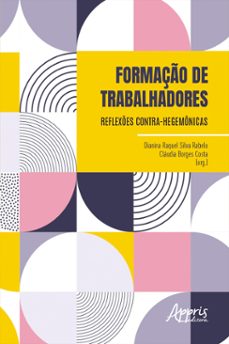 formaço de trabalhadores: reflexes contra-hegemonicas (ebook)-dianina raquel silva rabelo-cláudia borges costa-9786525022932