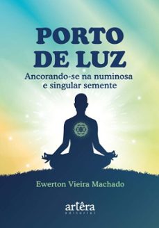 porto de luz: ancorando-se na numinosa e singular semente (ebook)-ewerton vieira machado-9786525070032