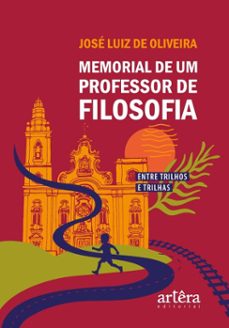 memorial de um professor de filosofia: entre trilhos e trilhas (ebook)-josé luiz de oliveira-9786525084732