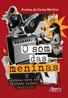 o som das meninas: praticas para uma educaço musical feminista (ebook)-áudrea da costa martins-9786525087832