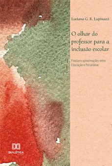 o olhar do professor para a incluso escolar (ebook)-luciana g. r. lupinacci-9786525207032