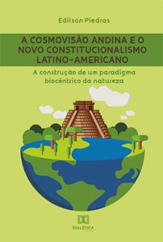 a cosmoviso andina e o novo constitucionalismo latino-americano (ebook)-edilson piedras-9786525217932