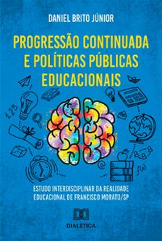 progresso continuada e politicas publicas educacionais (ebook)-daniel brito júnior-9786525218632